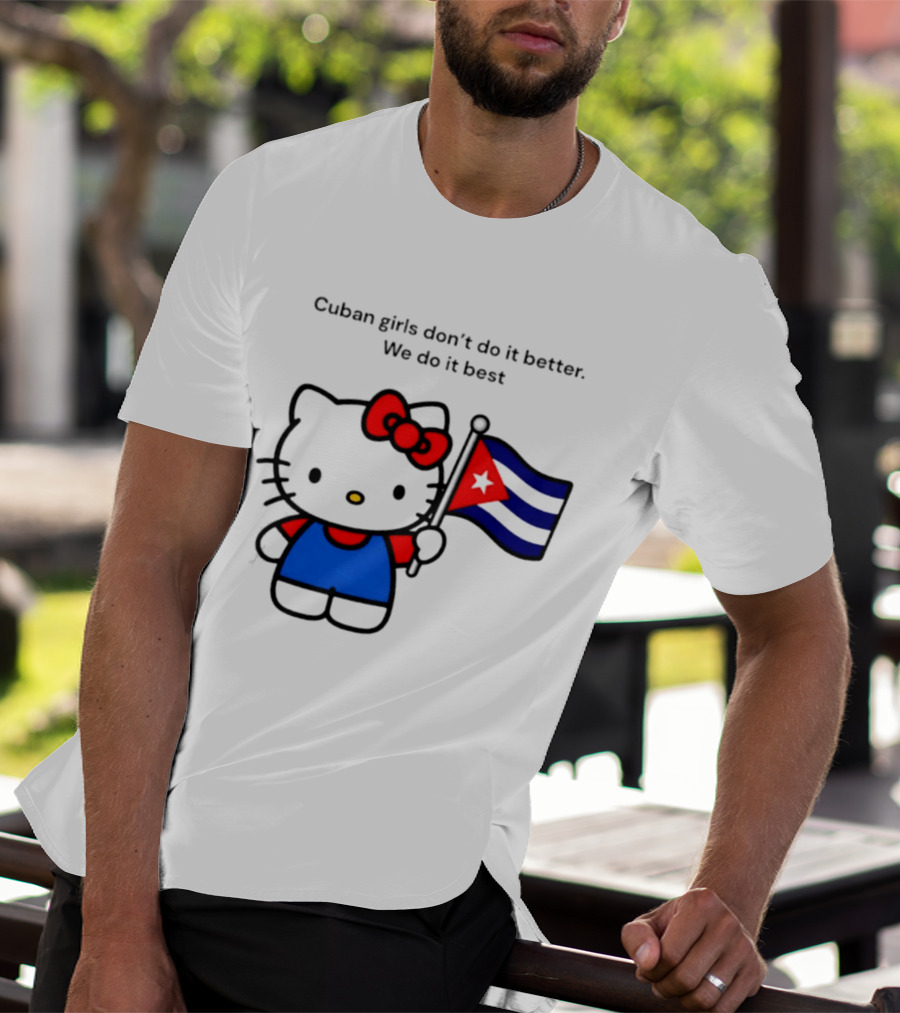 Cuban Girls Don't Do It Better We Do It Best Hello Kitty Holding Cuban Flag T-Shirt