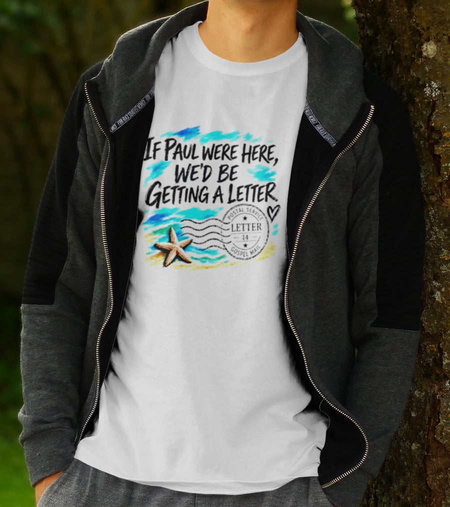 If Paul Were Here We Would Be Getting A Letter Starfish Beach Scene Postal Service Gospel Mail T-Shirt