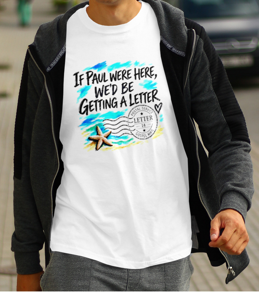 If Paul Were Here We Would Be Getting A Letter Starfish Beach Scene Postal Service Gospel Mail T-Shirt