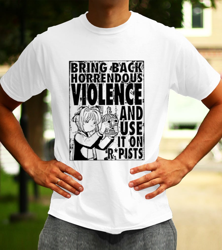 Sakura Bring Back Horrendous Violence And Use It On Rapists Anime T-Shirt