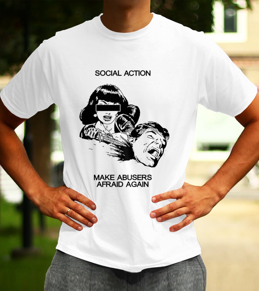 Social Action Make Abusers Afraid Again T-Shirt
