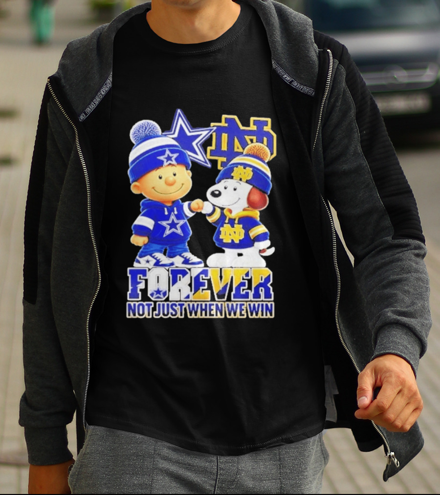 Charlie Brown Snoopy Dallas Cowboys Notre Dame Fighting Irish Forever Not Just When We Win T-Shirt