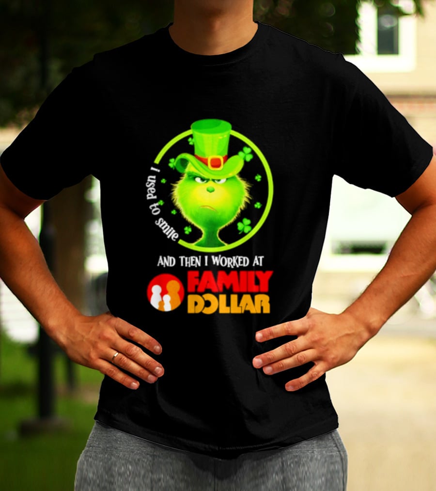 Grinch Christmas 2026 I Used To Smile And Then I Worked At Family Dollar St. Patrick's Day Hat Clover T-Shirt