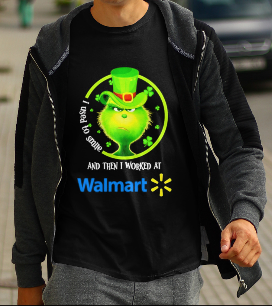 Grinch I Used To Smile Then I Worked At Walmart St Patrick's Day T-Shirt