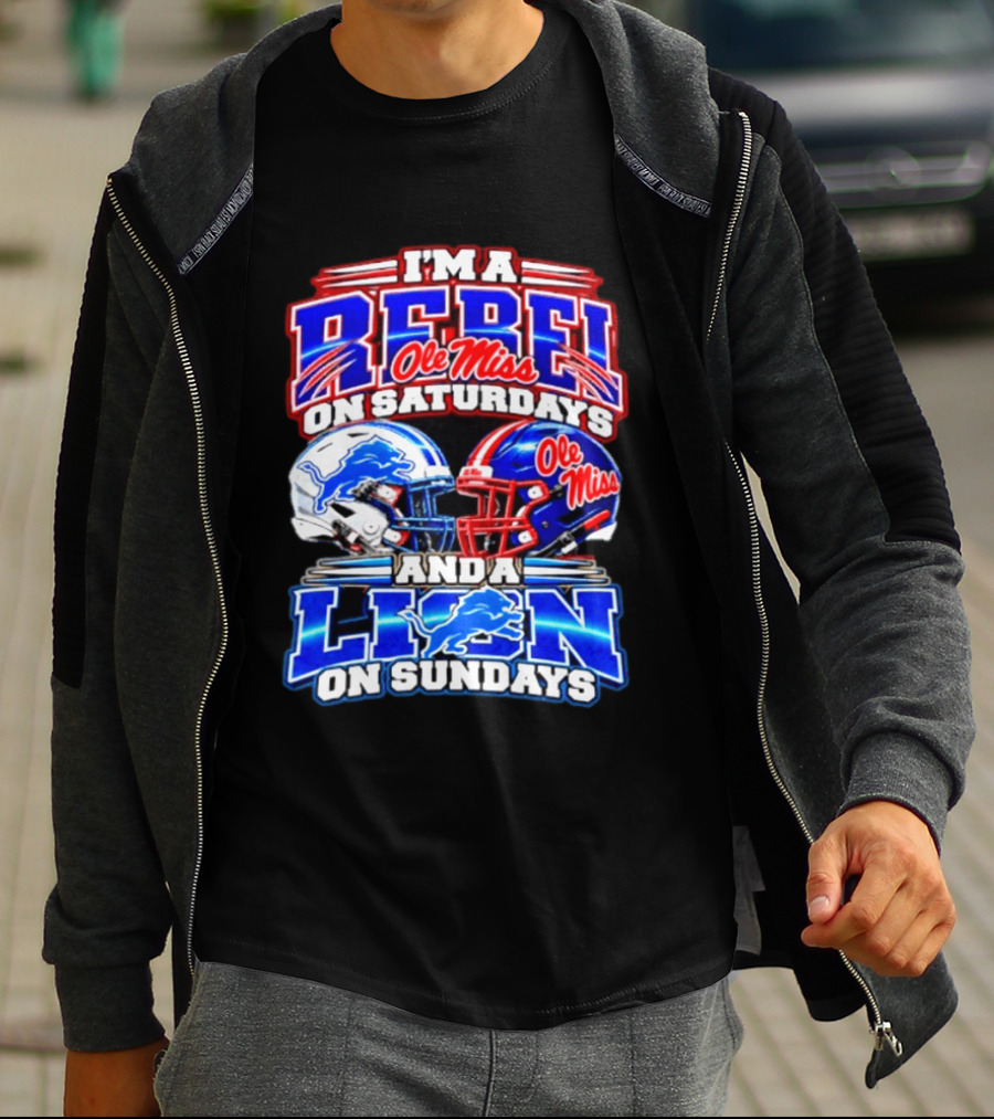 I'm A Rebel Ole Miss On Saturdays And A Lion Detroit On Sundays Football Helmet T-Shirt