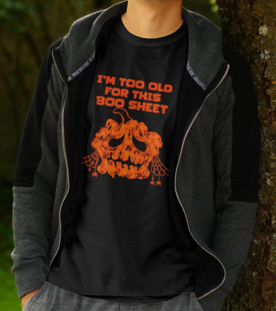 I'm Too Old For This Boo Sheet Pumpkin Halloween Ghost T-Shirt