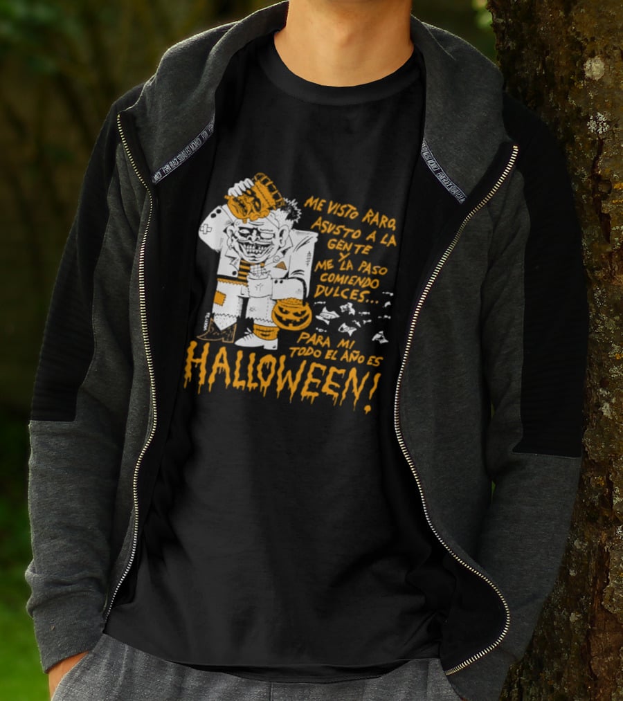Me Visto Para Asustar A La Gente Me La Paso Ganando Dulces Para Mí Todo El Año Es Halloween T-Shirt