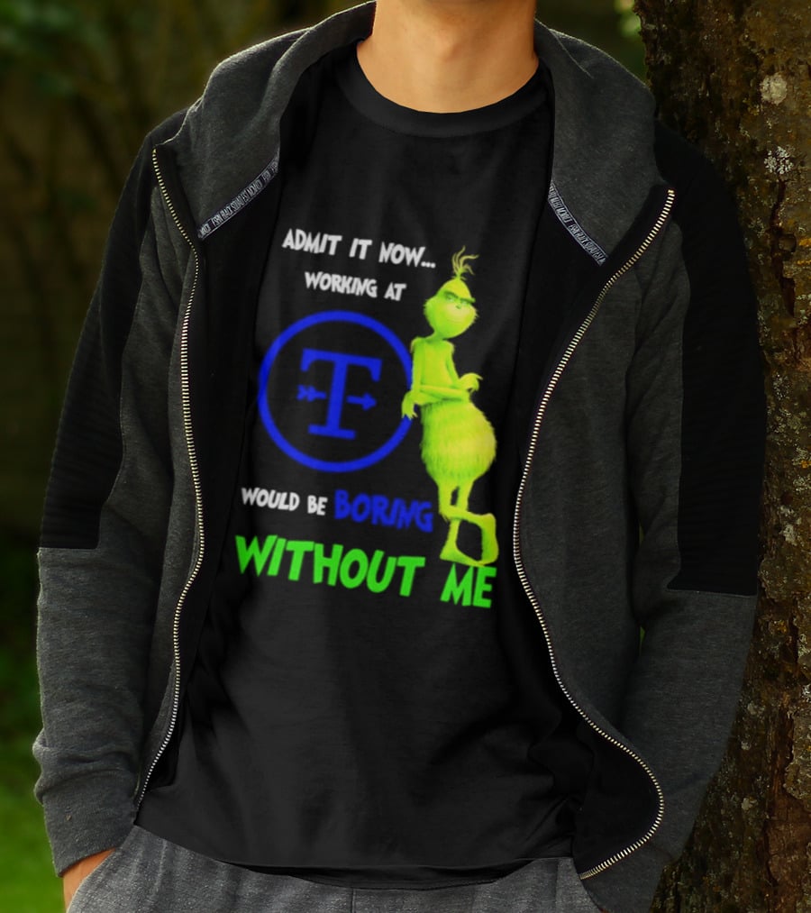 Admit It Now Tyson Foods Grinch Would Be Boring Without Me Christmas 2026 T-Shirt
