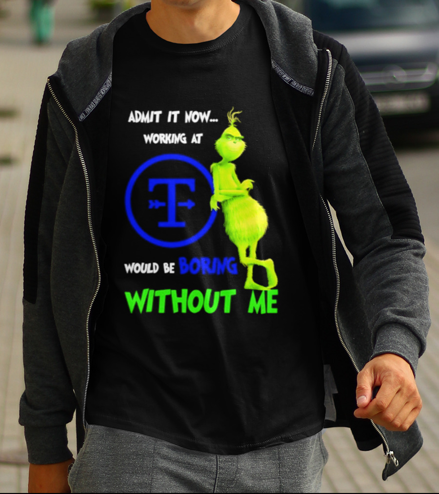Admit It Now Tyson Foods Grinch Would Be Boring Without Me Christmas 2026 T-Shirt