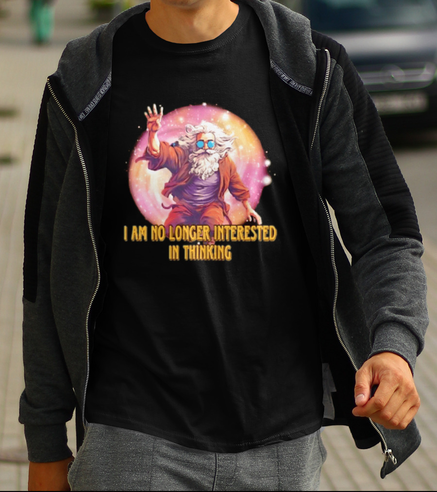 I Am No Longer Interested In Thinking Wizard With Sunglasses And Cosmic Aura T-Shirt