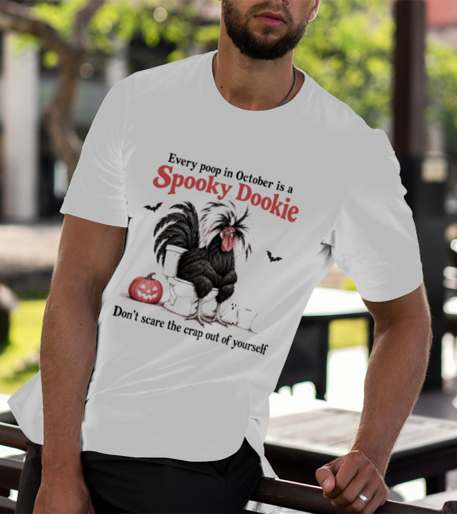 Every Poop In October Is A Spooky Dookie Don't Scare The Crap Out Of Yourself Rooster With Pumpkin And Ghost T-Shirt