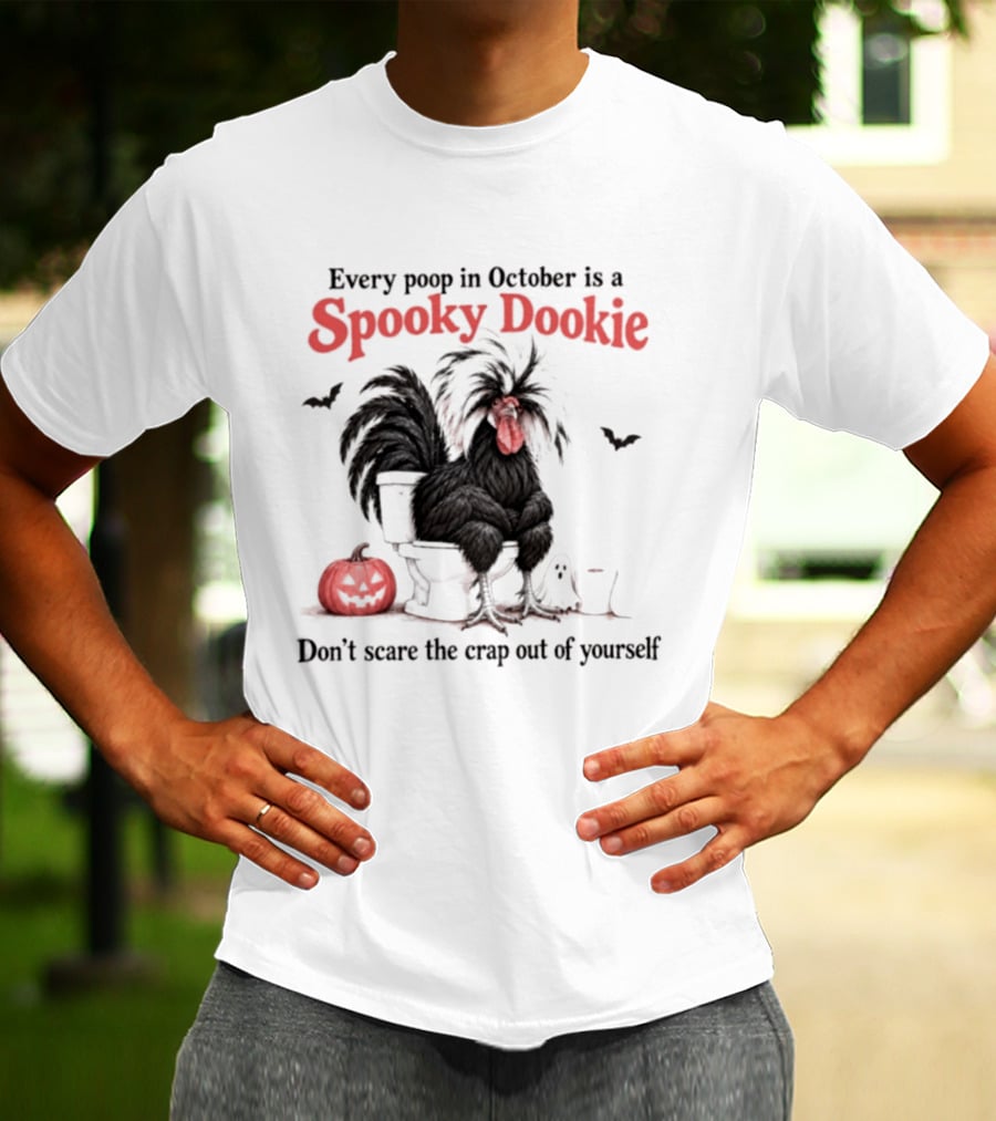 Every Poop In October Is A Spooky Dookie Don't Scare The Crap Out Of Yourself Rooster With Pumpkin And Ghost T-Shirt