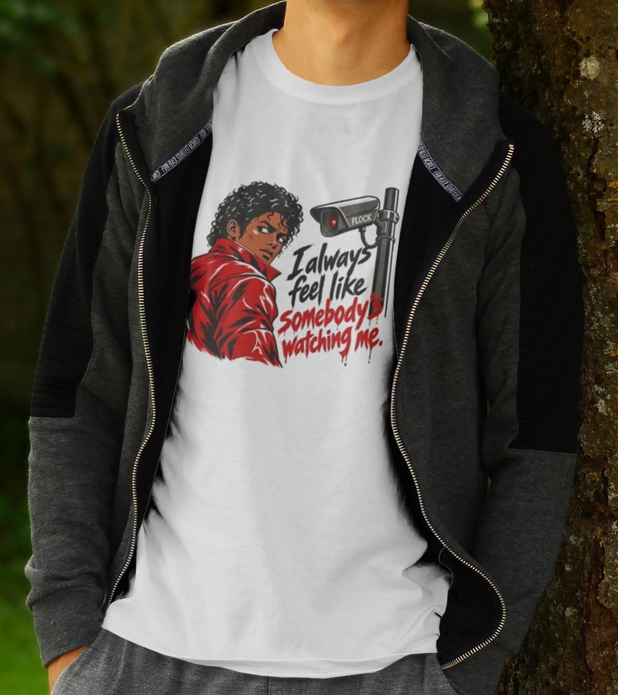 I Always Feel Like Somebody's Ing Me Jackson Red Jacket Surveillance Camera T-Shirt