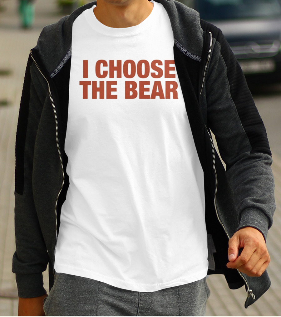 I Choose The Bear T-Shirt