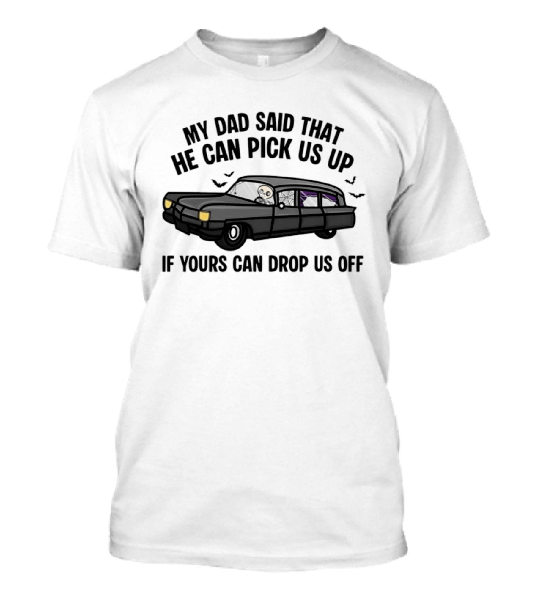 My Dad Said That He Can Pick Us Up Skeleton Car Halloween T-Shirt