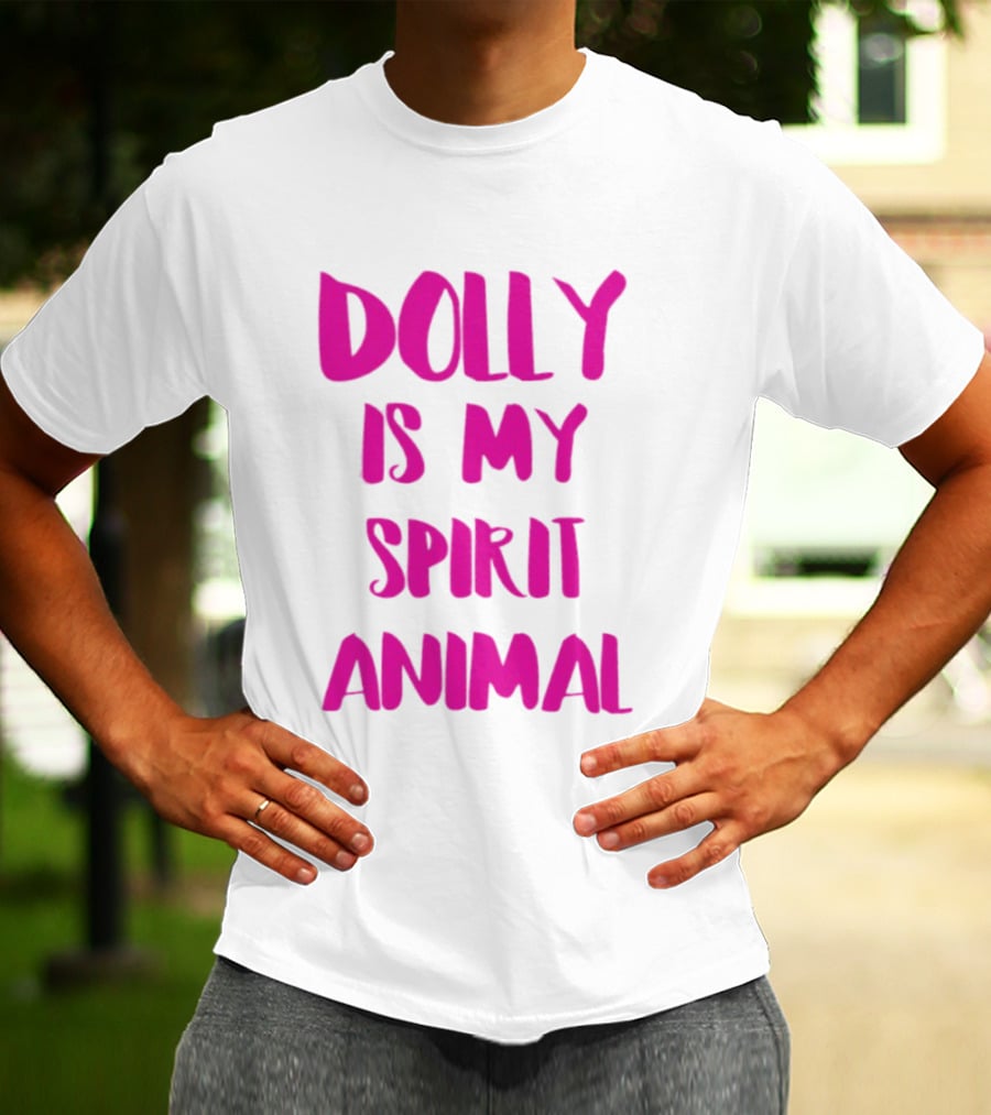 Dolly Is My Spirit Animal Pink T-Shirt