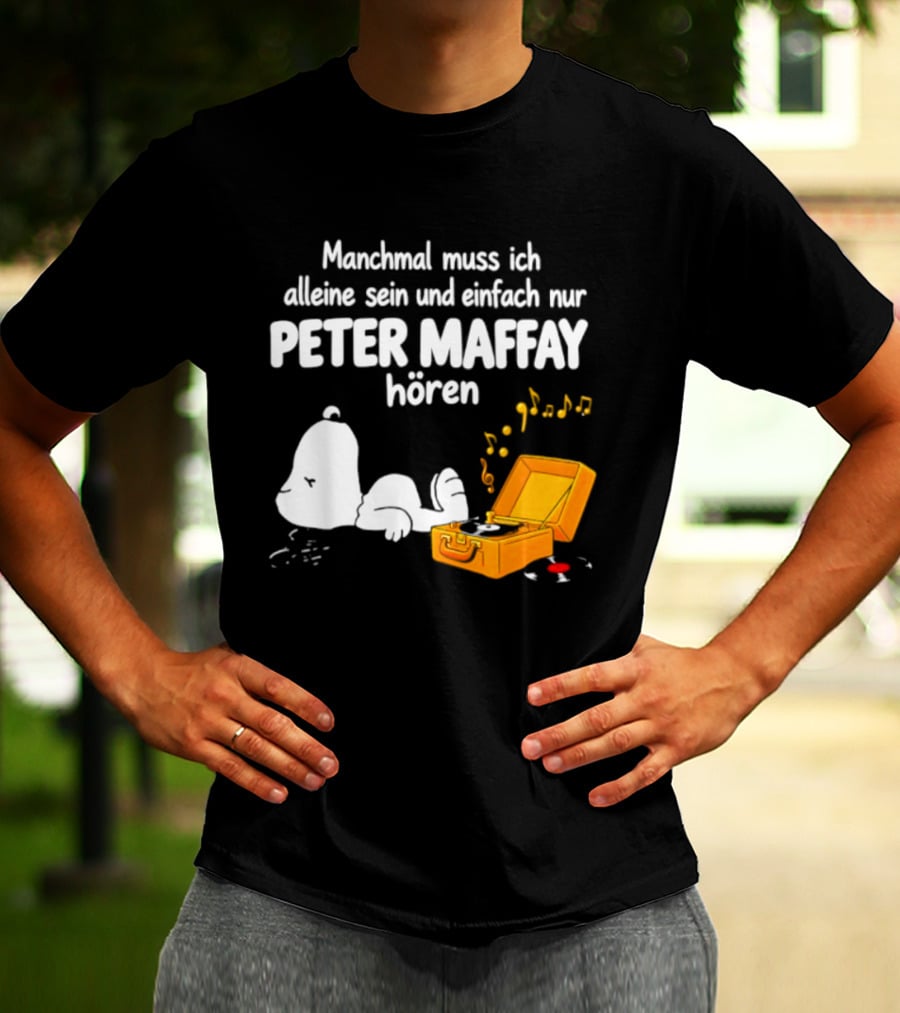 Manchmal Muss Ich Alleine Sein Und Einfach Nur Peter Maffay Hoeren Plattenspieler Musikmomente T-Shirt