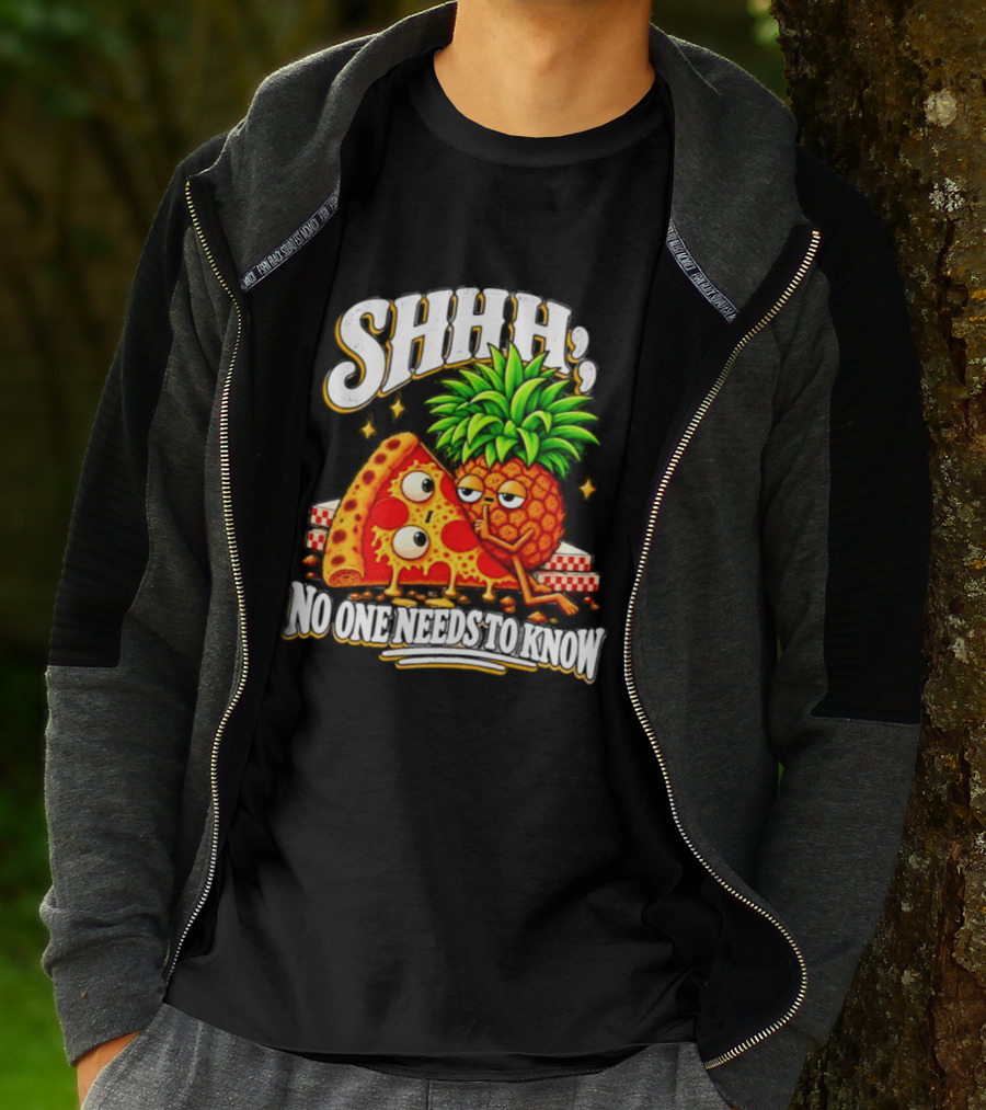 SHHH Pineapple Pizza No One Needs To Know T-Shirt