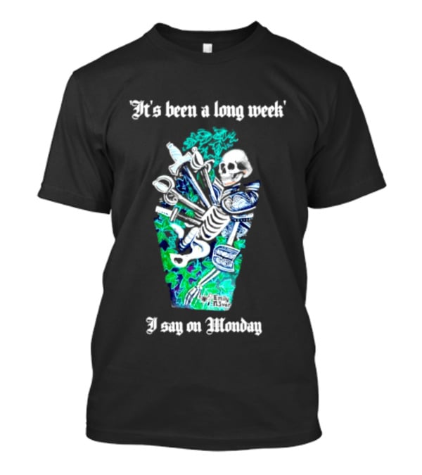It's Been A Long Week I Say On Monday Skeleton With Swords And Armor T-Shirt