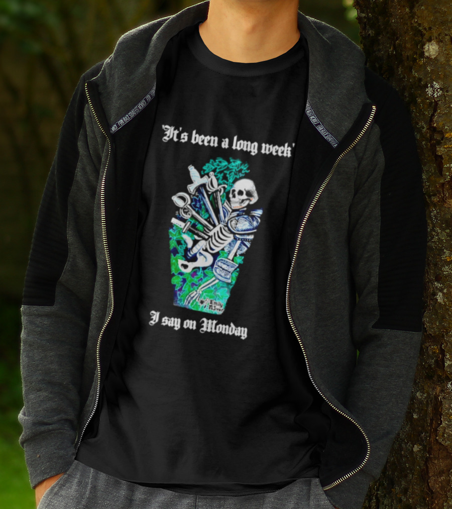It's Been A Long Week I Say On Monday Skeleton With Swords And Armor T-Shirt