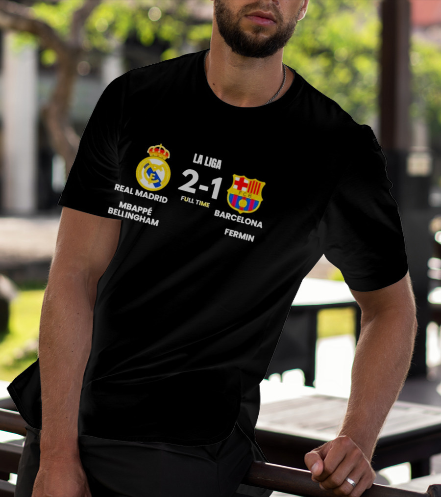 Real Madrid 2 1 Barcelona La Liga Full Time Mbappé Bellingham Fermin T-Shirt