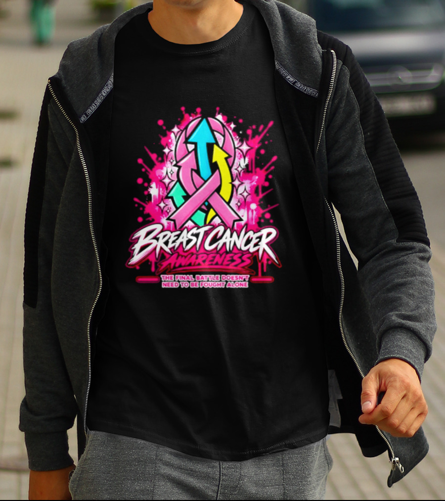 Breast Cancer Awareness The Final Battle Doesn't Need To Be Fought Alone T-Shirt