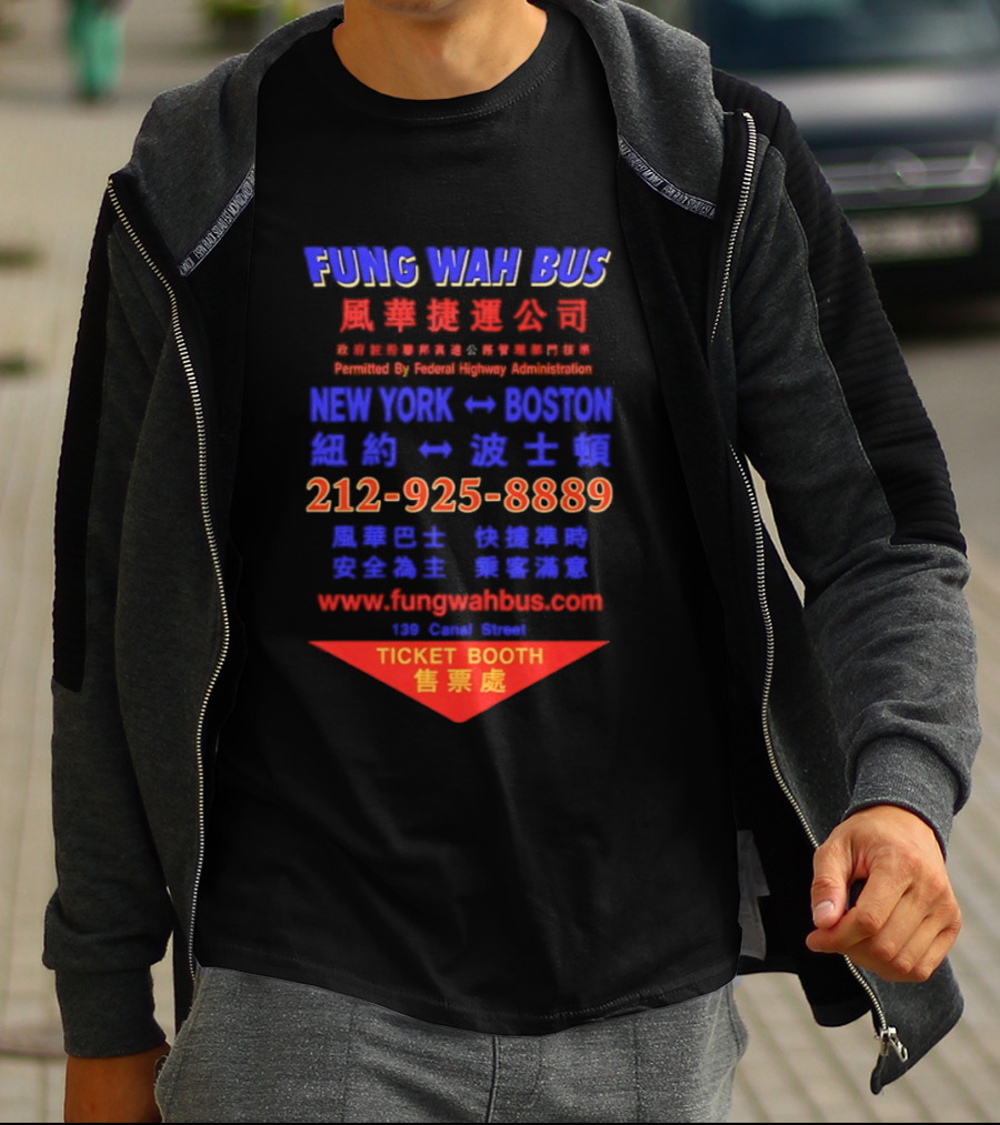Fung Wah Bus New York Boston Ticket Booth Contact 212 925 8889 Website FungWahBus.com T-Shirt