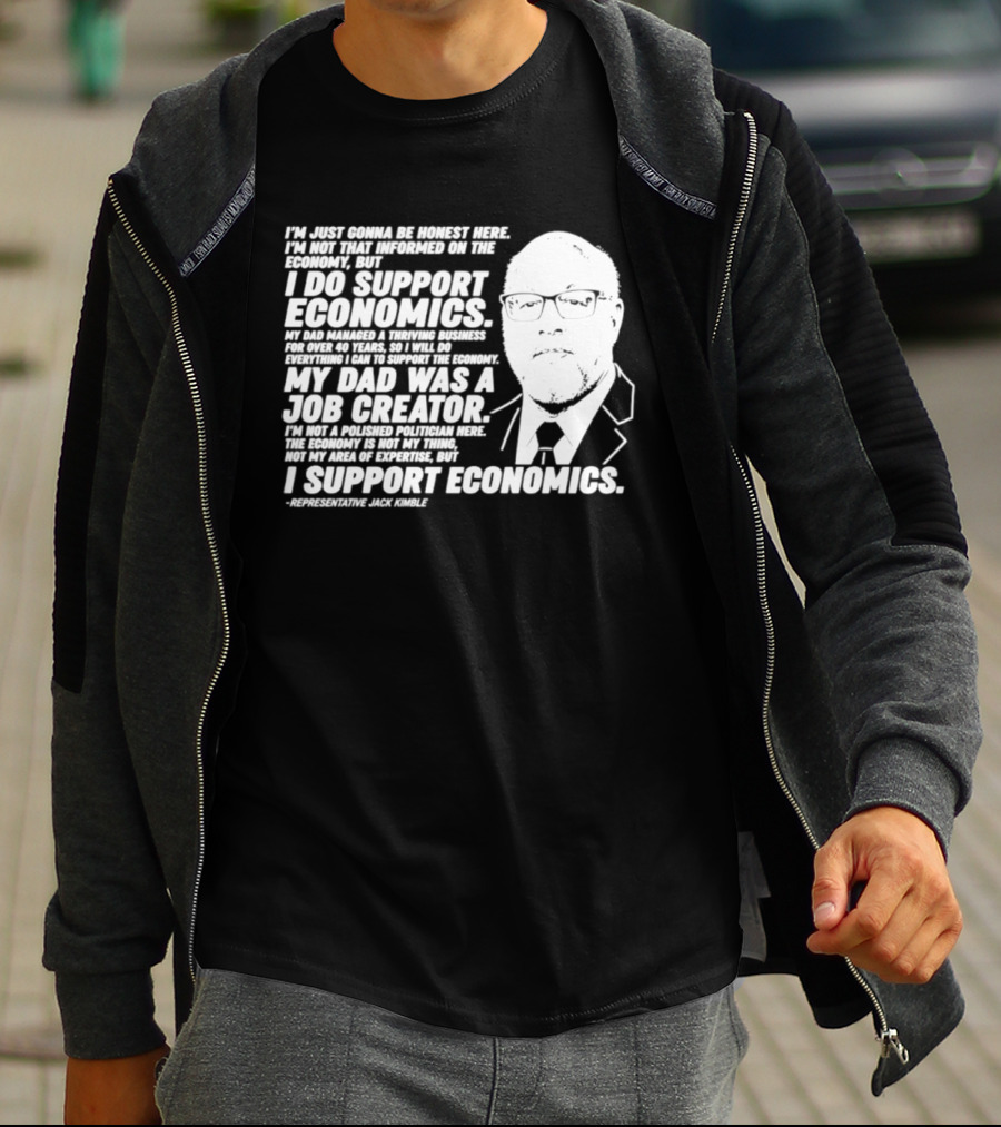 Representative Jack Kimble I Support Economics My Dad Was A Job Creator T-Shirt