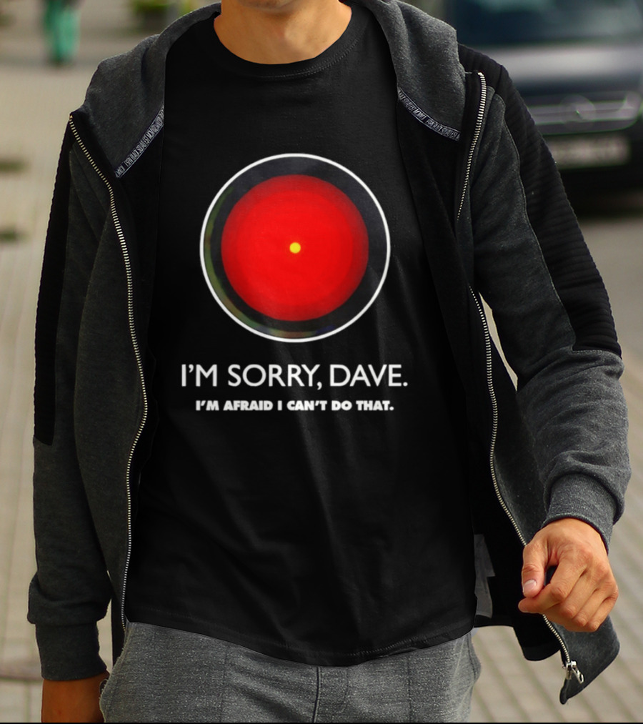 HAL 9000 I'm Sorry Dave Iconic AI Quote 2001 Space Odyssey T-Shirt