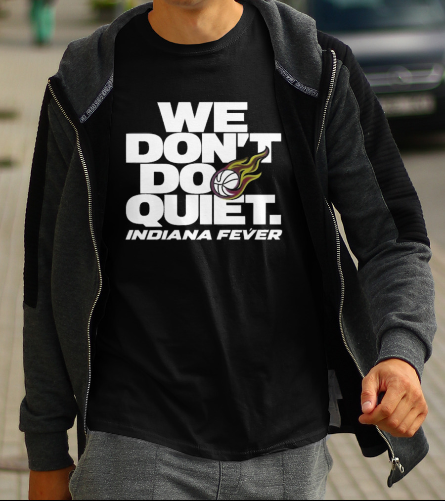We Don't Do Quiet Indiana Fever Volleyball Flame T-Shirt