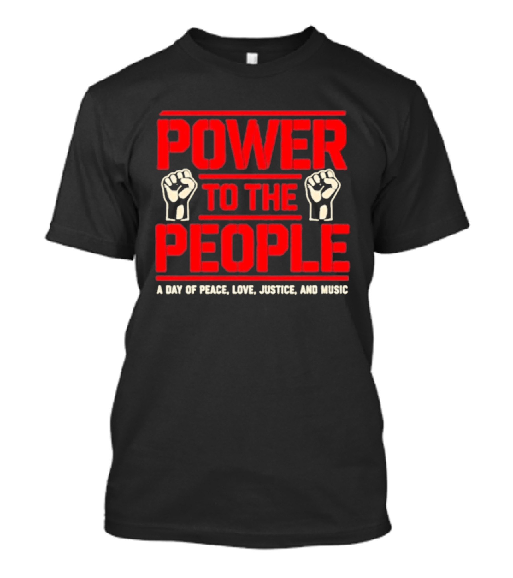 Power To The People A Day Of Peace Love Justice And Music T-Shirt