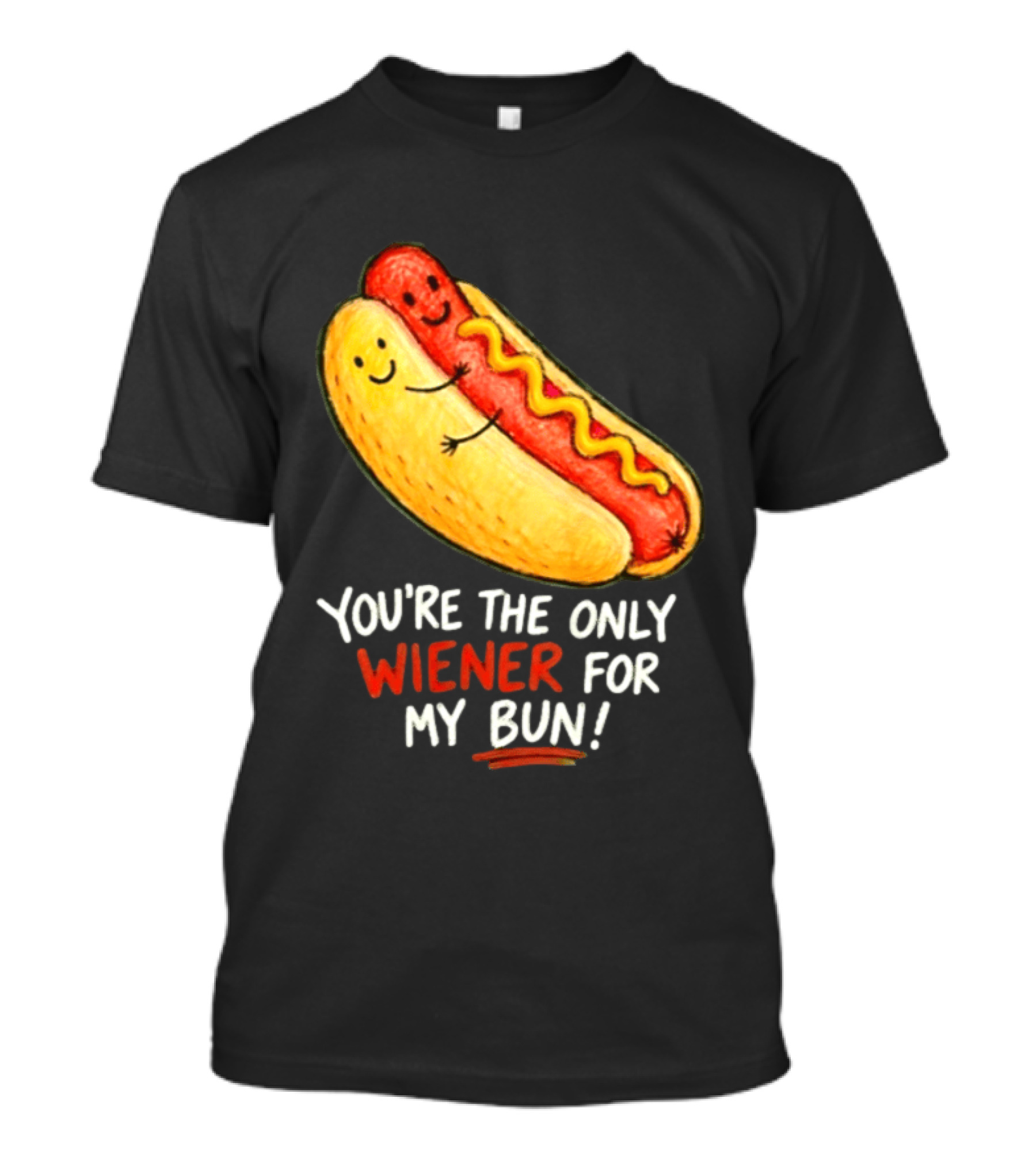 You're The Only Wiener For My Bun Funny Hot Dog Humor T-Shirt