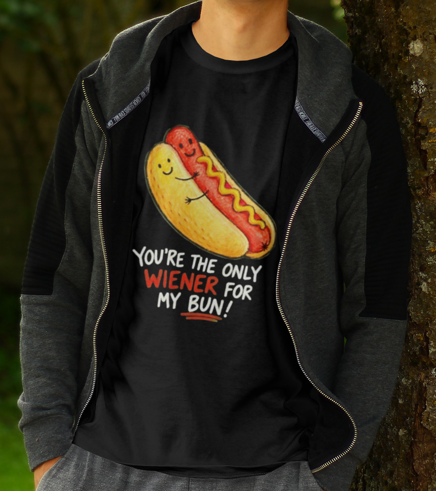 You're The Only Wiener For My Bun Funny Hot Dog Humor T-Shirt