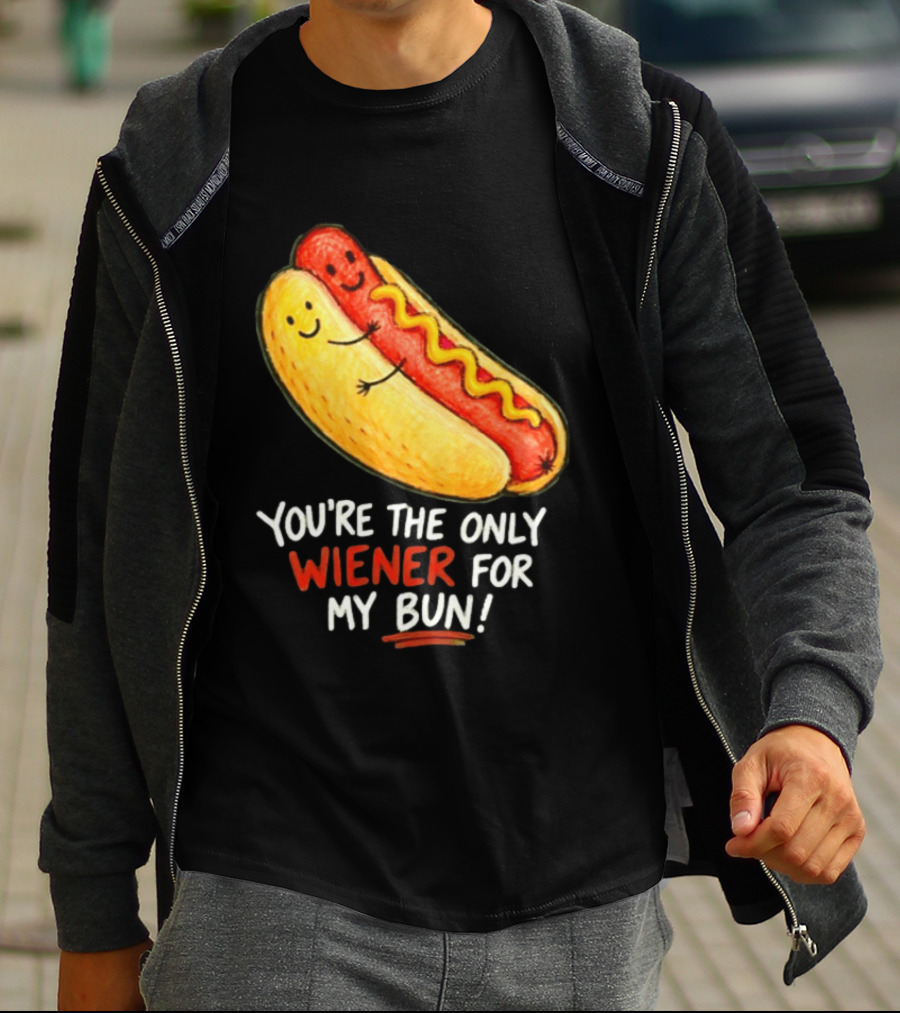 You're The Only Wiener For My Bun Funny Hot Dog Humor T-Shirt