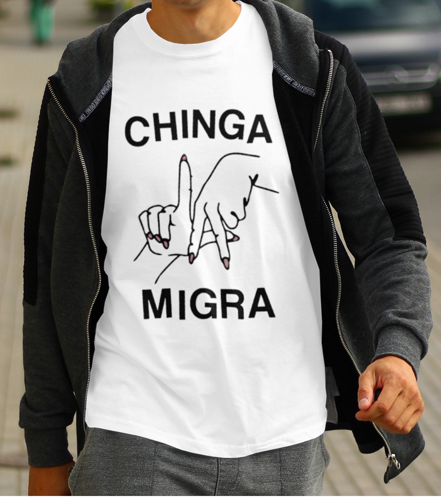 Chinga Migra Immigration Protest Activism T-Shirt