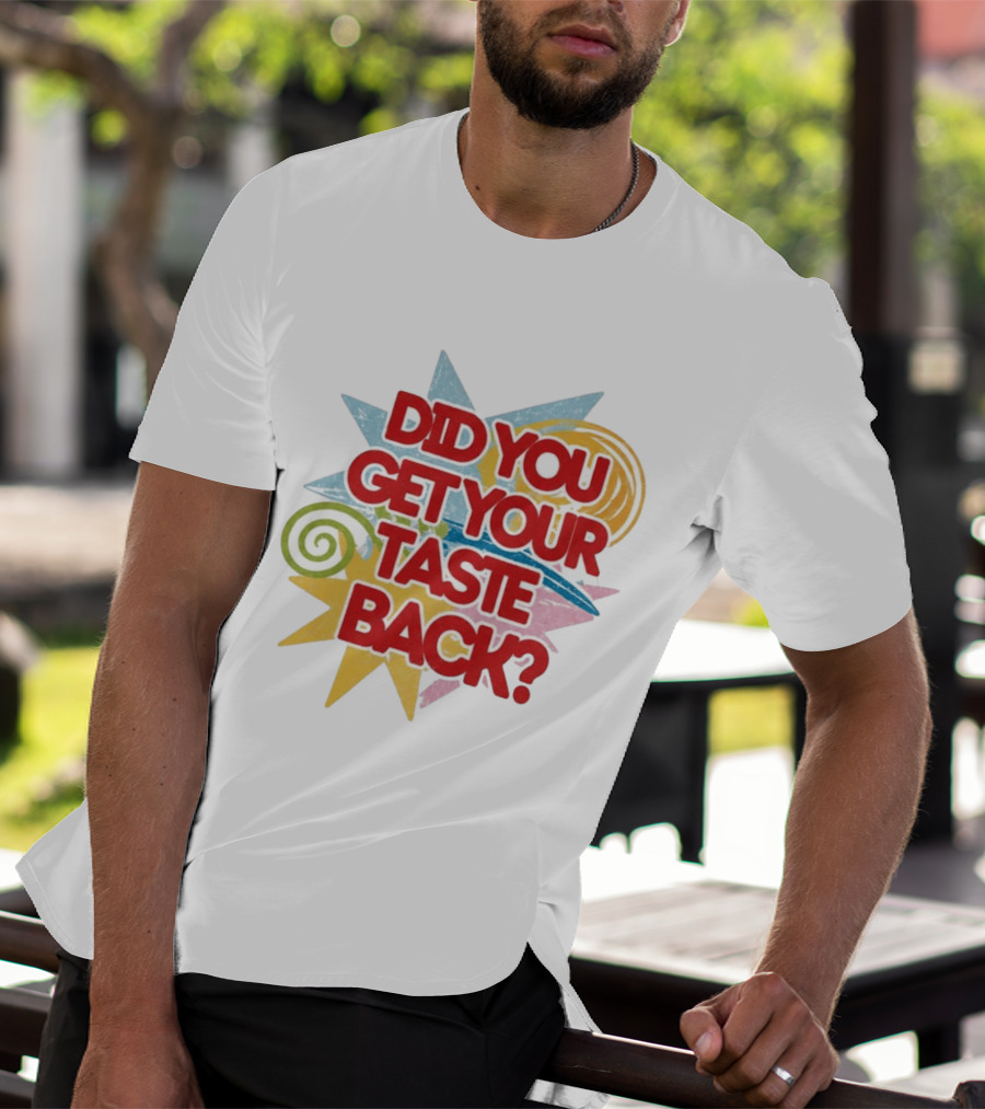 Did You Get Your Taste Back Colorful Candy T-Shirt