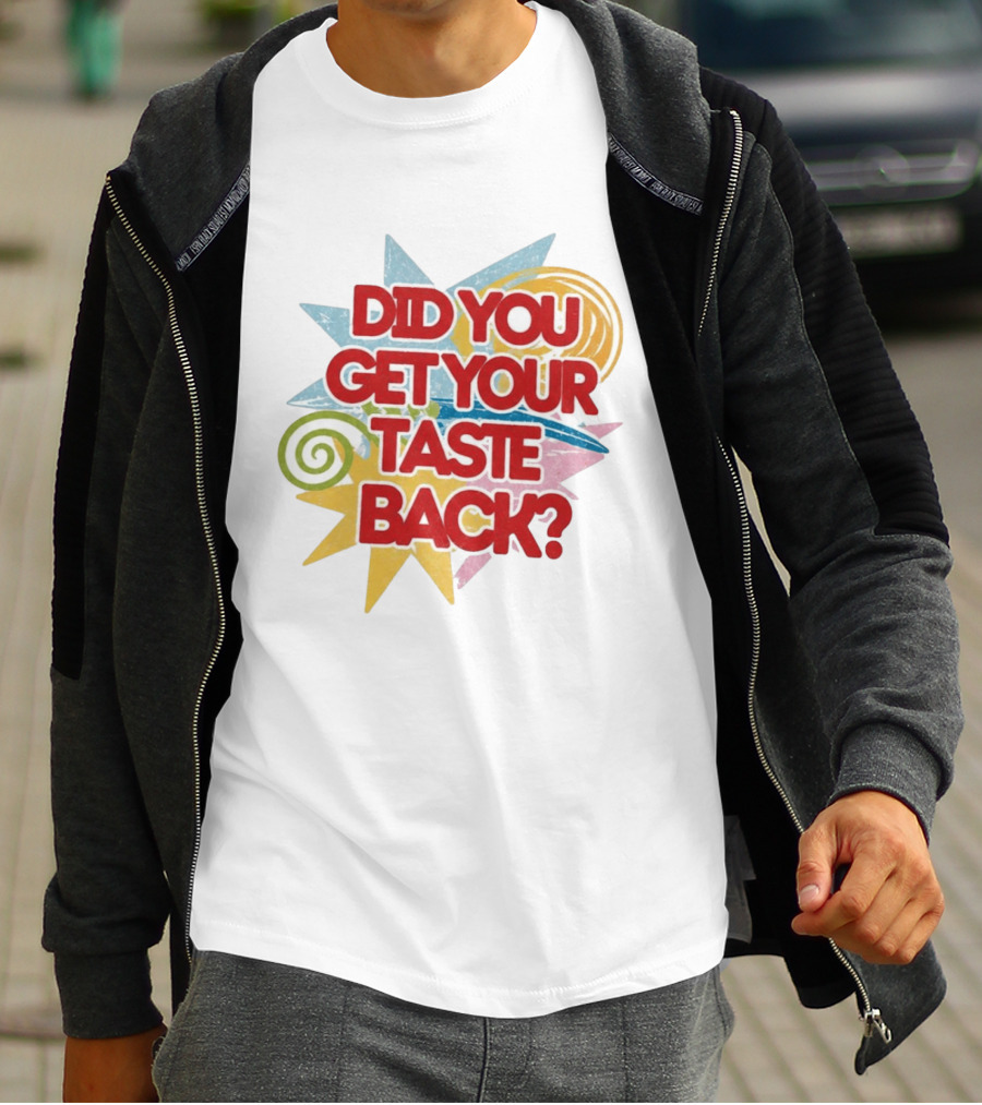 Did You Get Your Taste Back Colorful Candy T-Shirt