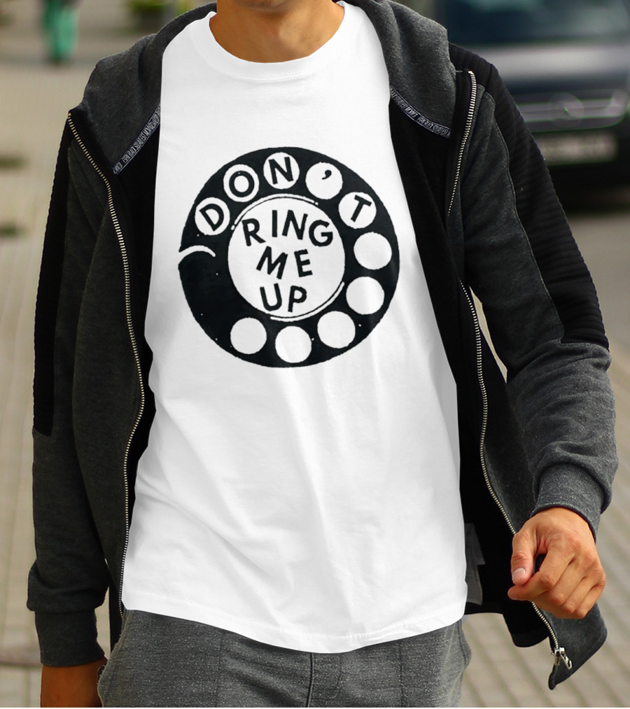 Don't Ring Me Up Telephone Rotary Dial T-Shirt