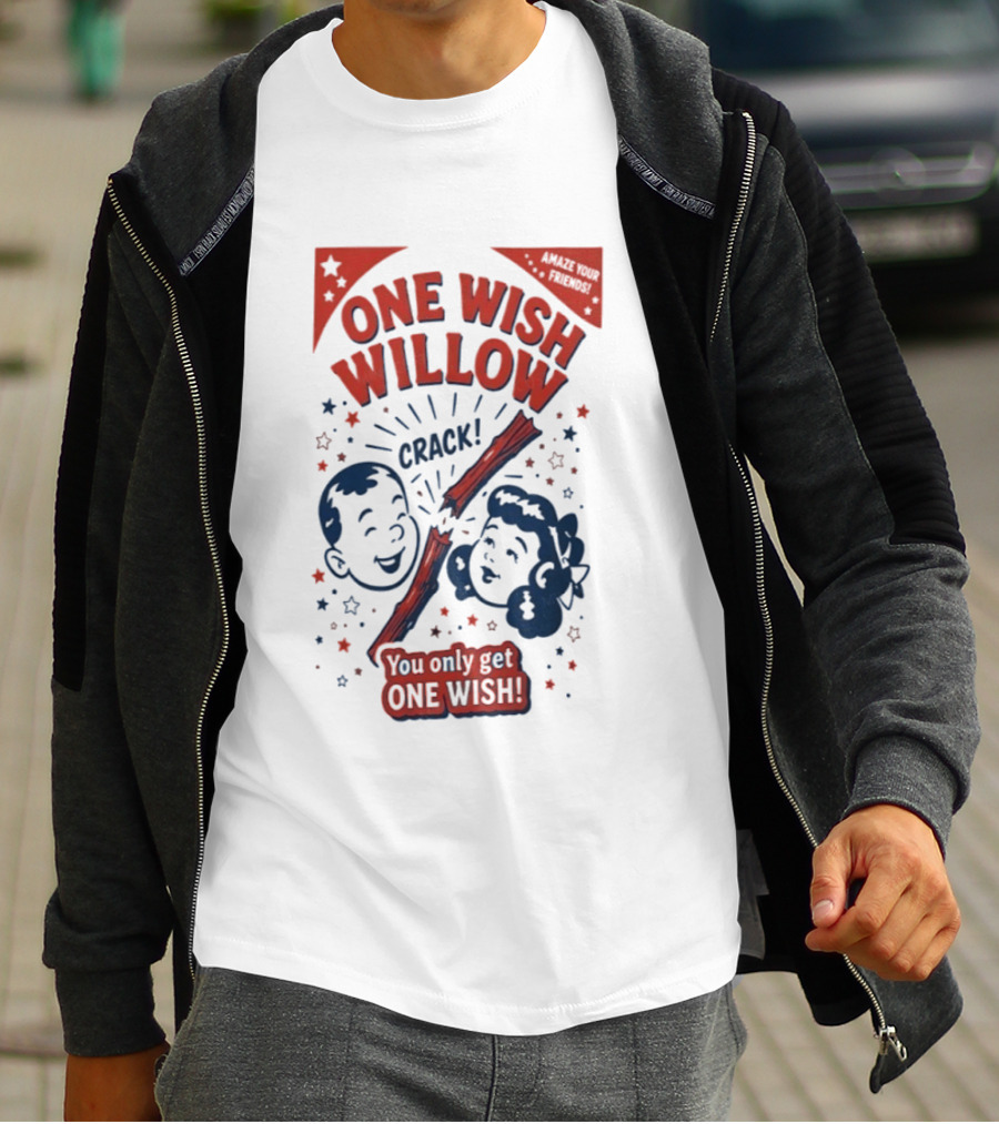 One Wish Willow Crack You Only Get One Wish T-Shirt