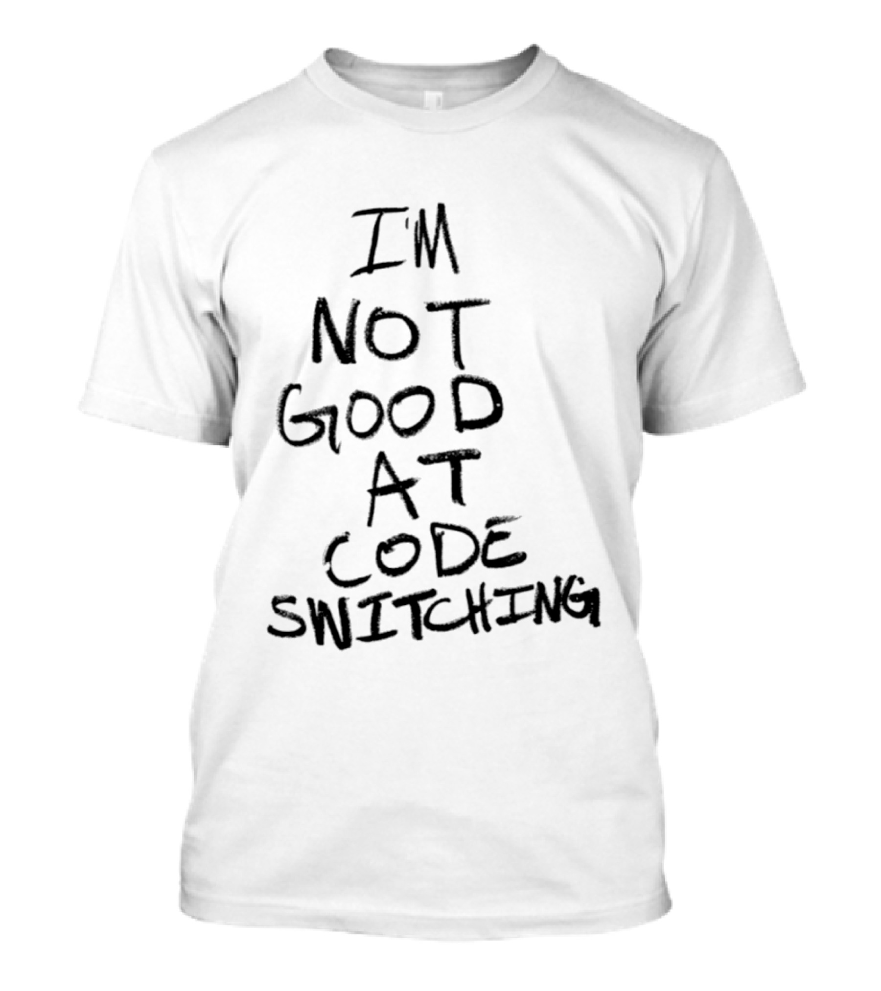 I'm Not Good At Code Switching Linguistics Phrase T-Shirt