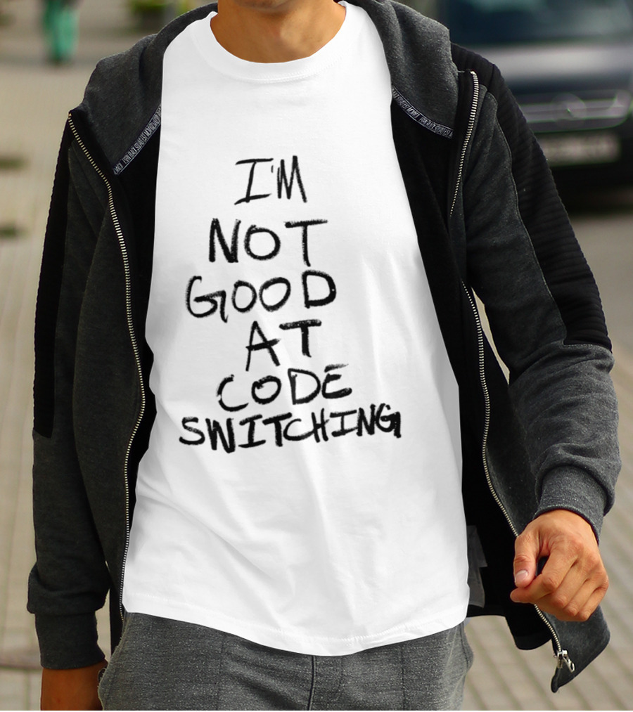 I'm Not Good At Code Switching Linguistics Phrase T-Shirt