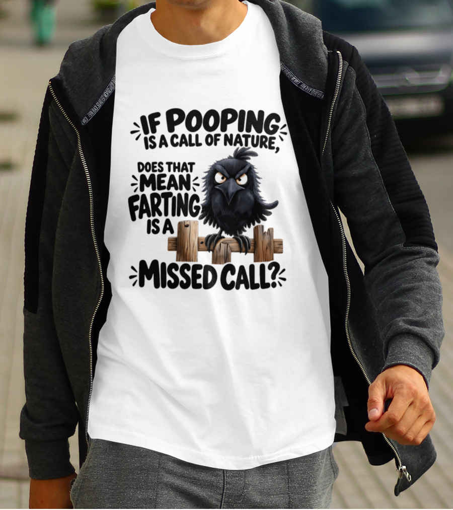 Raven If Pooping Is A Call Of Nature Farting Is A Missed Call T-Shirt