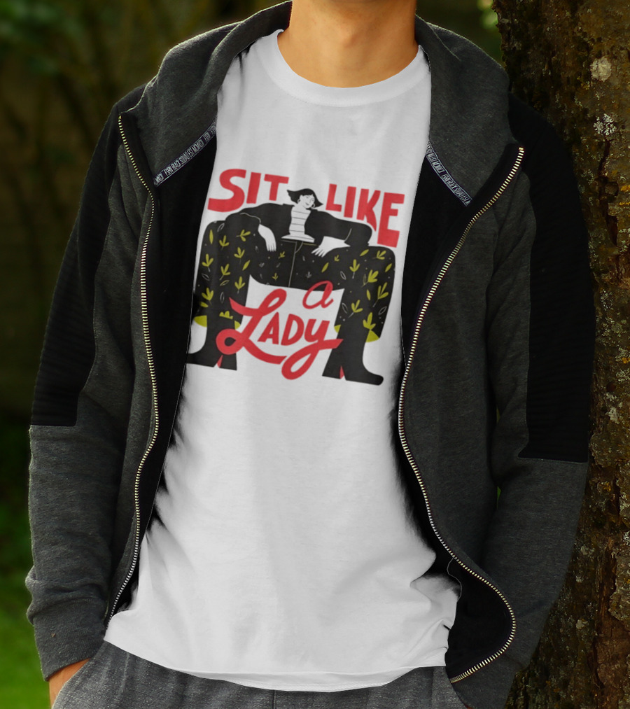Sit Like A Lady Feminist Empowerment Woman T-Shirt