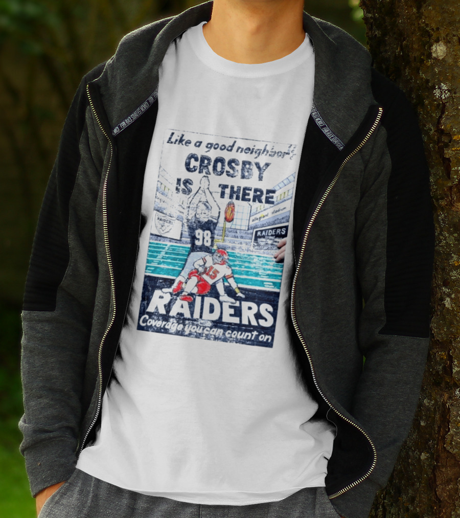 Like A Good Neighbor Crosby Is There 98 Raiders Coverage You Can Count On Allegiant Stadium T-Shirt
