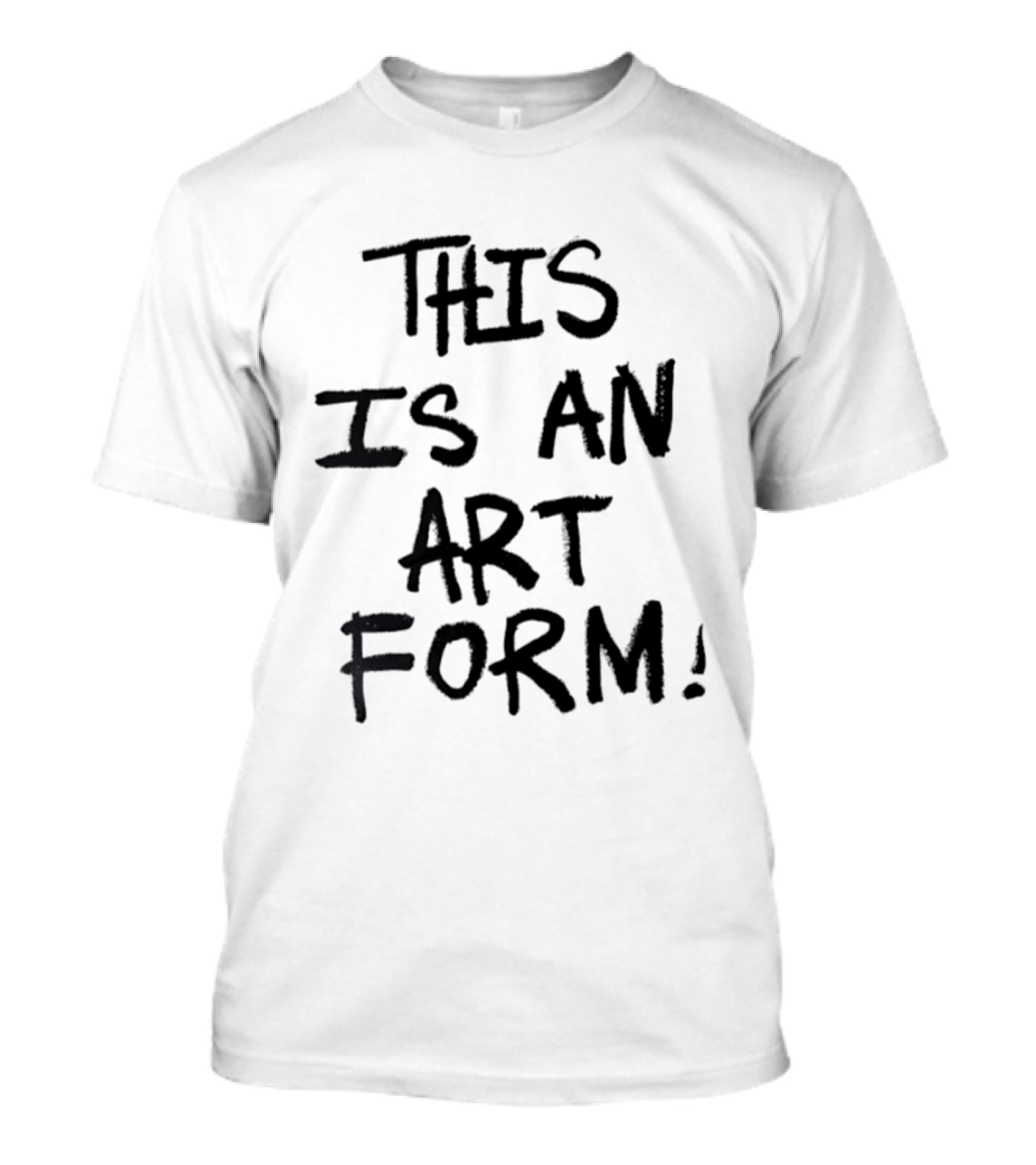 This Is An Art Form T-Shirt