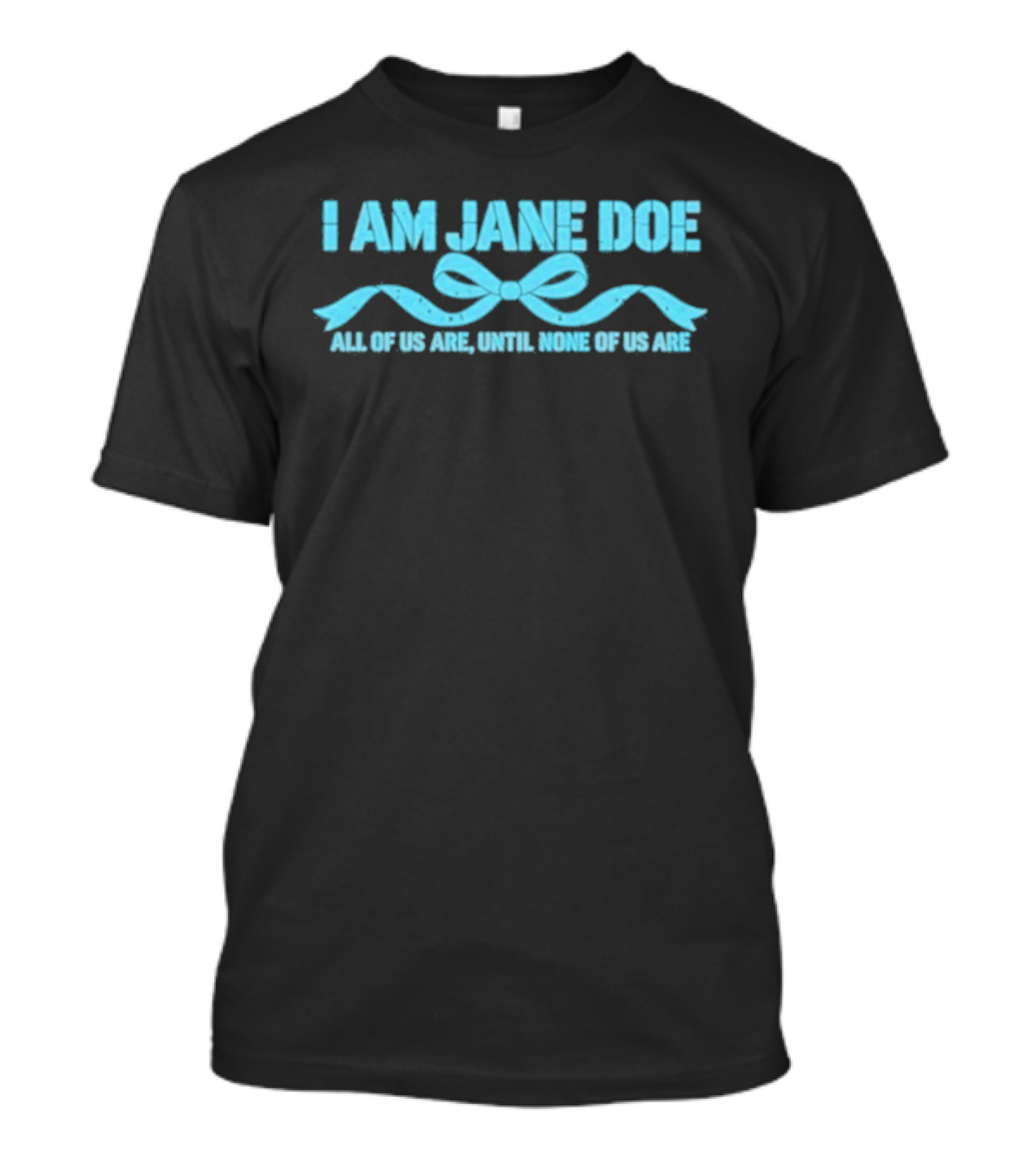 I Am Jane Doe All Of Us Are None Of Us Are T-Shirt