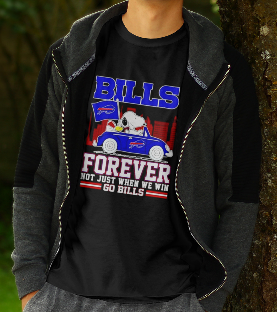 Bills Forever Snoopy Driving Car Buffalo Not Just When We Win Go Bills Football T-Shirt