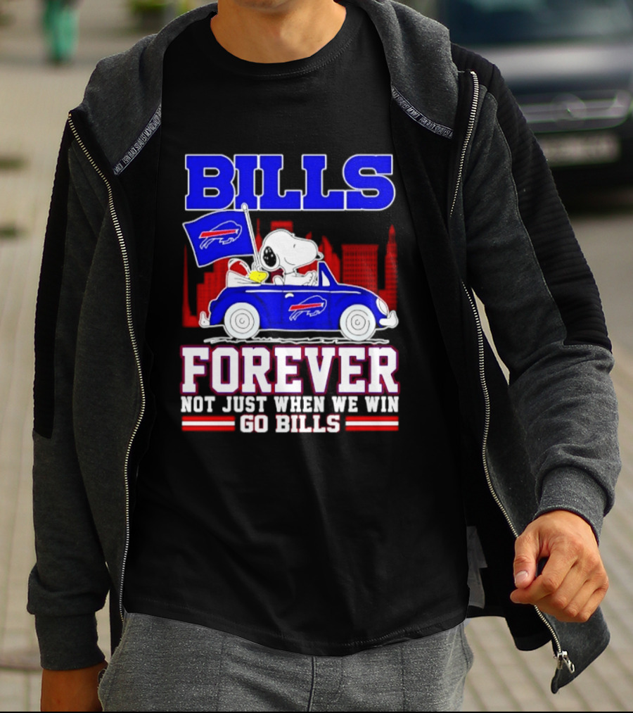 Bills Forever Snoopy Driving Car Buffalo Not Just When We Win Go Bills Football T-Shirt