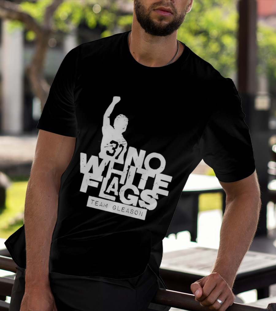 No White Flags Team Gleason 37 Iconic Athlete Symbol Of Resilience T-Shirt