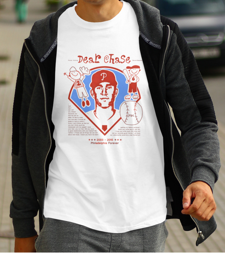 Philadelphia Phillies Dear Chase 2003 2015 Philadelphia Forever T-Shirt